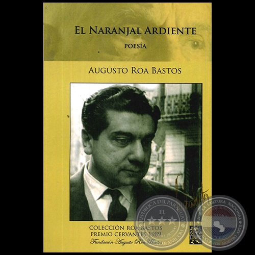 EL NARANJAL ARDIENTE Poesía - Autor: AUGUSTO ROA BASTOS - Año 2012